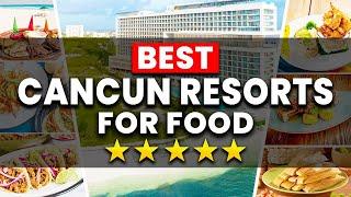 TOP 7 Cancun All-Inclusive Resorts With The BEST Food (2024)