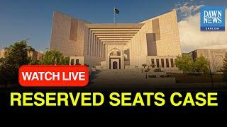  LIVE: Supreme Court Proceedings On Reserved Seats | DAWN News English