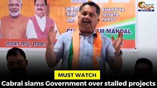 #MustWatch! Cabral slams Government over stalled projects#goa #goanews #Bjp #Govt #projects