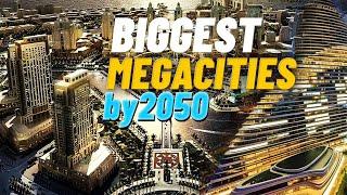 Biggest Megacities by 2050