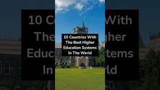 10 Countries With The Best Higher Education Systems In The World #education #university #explore