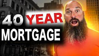 40 YEAR MORTGAGE.  The New Norm?