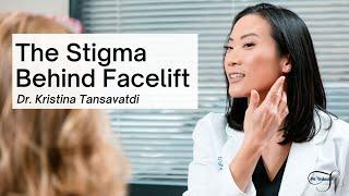 Dr. Kristina Tansavatdi | The Stigma Behind Facelift