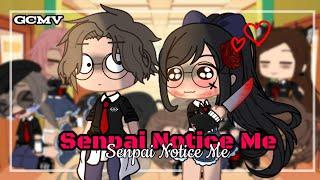 Senpai Notice Me | GCMV | Gacha Club