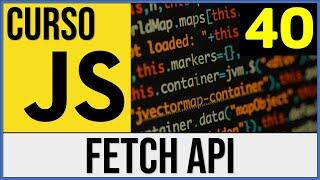 JavaScript Fetch API (Programación Asíncrona) | Consumir API con JavaScript | Curso JavaScript # 40