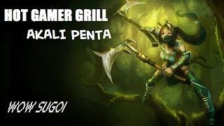 Akali Penta :* Hot Gamer Grill