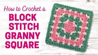 How to Crochet a Block Stitch Granny Square | FOR ABSOLUTE BEGINNERS