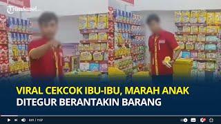 Ancam Laporkan, Viral Cekcok Ibu-ibu dengan Karyawan Minimarket Marah Anak Ditegur Berantakin Barang