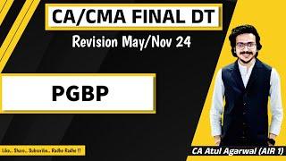 CA/CMA Final DT Revision May/Nov 2024 | PGBP | CA Atul Agarwal AIR 1