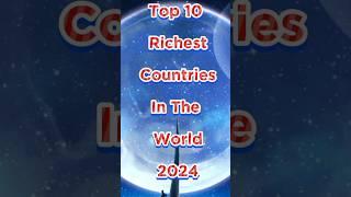 Top 10 Richest Countries In The World 2024 #shorts #viral #top10 #countries#richest #world#knowledge