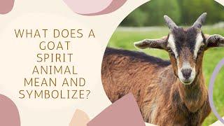 What Does a Goat Spirit Animal Mean and Symbolize?