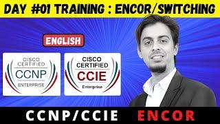 CCNP/CCIE Enterprise ENCOR 350-401 Training | Live Day 1 CCIE Switching | CCNP-CCIE EI