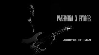 Pashmina | Fitoor | Cover | Ashutosh Dhiman