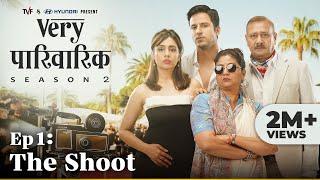 Very Parivarik Season 2 | EP1 - The Shoot | A TVF Weekly Show
