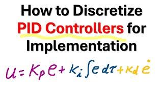 How to Discretize PID Controllers For Implementation - Simple Method Based on Finite Differences