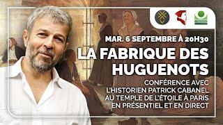 La FABRIQUE des HUGUENOTS | Conférence avec l'historien Patrick Cabanel