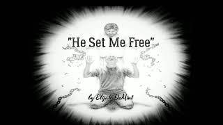 "He Set Me Free" by Elijah DeMint