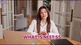 What is NEET SS? A Comprehensive Overview of the NEET Super Specialty Examination