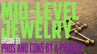 Mid Level Body Piercing Jewelry Pros & Cons by a PIercer EP69