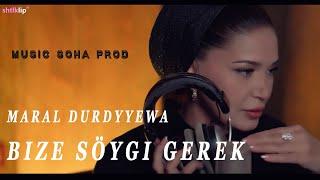 Maral Durdyyewa - Bize söýgi gerek