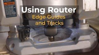 Quick, Basic Overview on Using Router Edge Guides and Tracks - Which Way Do You Push Your Router