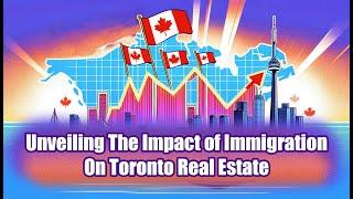 Unveiling the Impact of Immigration On Toronto's Real Estate Market