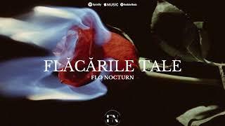 Flo Nocturn - Flăcările Tale ️‍| Official Audio