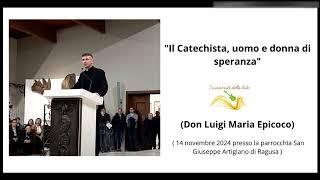 Don Luigi Maria Epicoco : Il Catechista uomo e donna di speranza