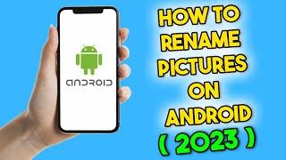 How to Rename Pictures on Android (2023)