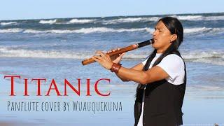 Titanic | My Heart Will Go On | Heart Touching Panflute Cover | Wuauquikuna