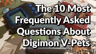 The 10 Most Frequently Asked Questions about Digimon Virtual Pets