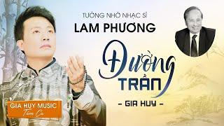 Đường Trần - Gia Huy | OFFICIAL MV | Khúc Ca Tưởng Nhớ Nhạc Sĩ Lam Phương