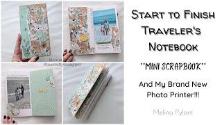 LET'S FILL UP A TRAVELER'S NOTEBOOK JOURNAL | START TO FINISH SCRAPBOOK | AND MY NEW PHOTO PRINTER!