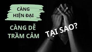 Tại sao càng hiện đại con người càng dễ bị các vấn đề tâm lý?