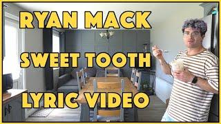 Sweet Tooth - Ryan Mack (Lyric Video)