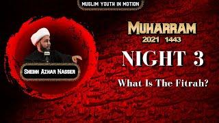 What is the Fitrah? - Sheikh Azhar Nasser | Night 3 | Muharram 2021/1443