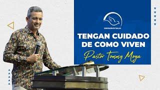 TENGAN CUIDADO DE COMO VIVEN- PASTOR TOMMY MOYA