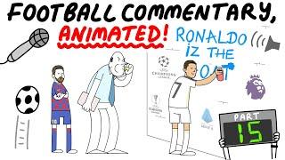 Crazy Football Commentary, Animated! (Part 15)