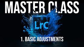 Lightroom Masterclass - Episode 1 - Histogram, Exposure, and Basic Panel - How to use Lightroom