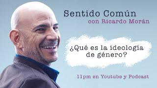 ¿Qué es la ideología de género? #SentidoComún con #RicardoMorán