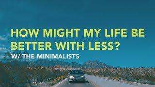 How Might My Life Be Better With Less?