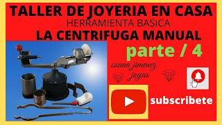 TALLER DE JOYERIA EN CASA HERRAMIENTAS BASICAS LA CENTRIFUGA PARTE / 4