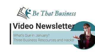 Be That Business Video Newsletter Dec 30th. What's Due for your business