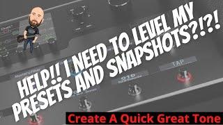 HELP! I Need To Level My Presets And Snapshots?!?!? Here Is How! | Create A Quick Great Tone