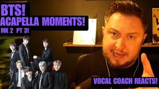 Vocal Coach Reacts! BTS Acapella Moments! MK2 PT3!