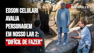 Edson Celulari avalia personagem em Nosso Lar 2: "Difícil de fazer"