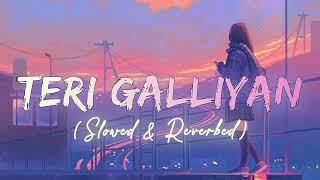 Teri Galliyan | Slowed+Reverb | Use  for better experience| #ekvillain #lofi #youtube #sleepmusic