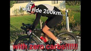 I will ride 200km without any carbs!!!