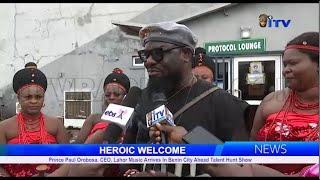 Heroic Welcome: Prince Paul Orobosa, CEO, Lahor Music Arrives Benin City  Ahead Talent Hunt Show