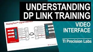 TI Precision Labs - Video Interface: Understanding DP Link Training